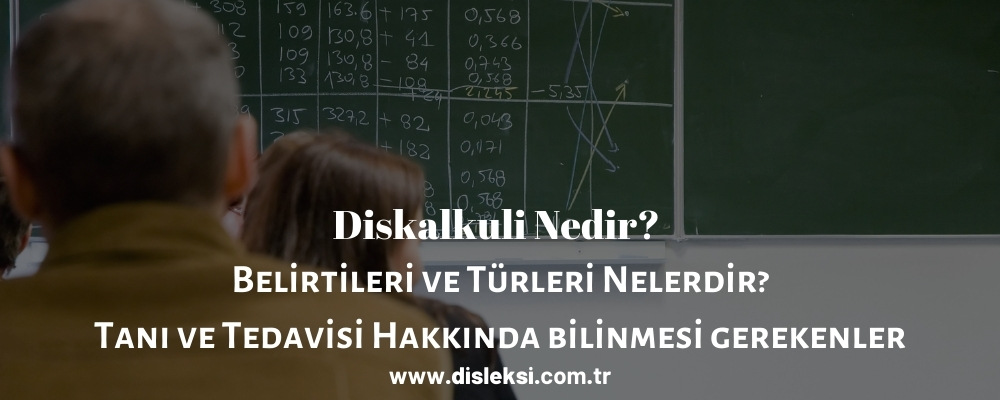 Diskalkuli Nedir Belirtileri ve Türleri Nelerdir Tanı ve Tedavisi Hakkında bilinmesi gerekenler