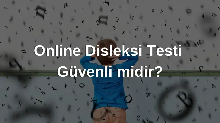 Online Disleksi Testi Güvenli midir?